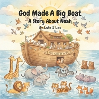 God Made A Big Boat: A Story About Noah B0GTG4RYRY Book Cover