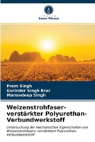 Weizenstrohfaser-verstärkter Polyurethan-Verbundwerkstoff: Untersuchung der mechanischen Eigenschaften von Weizenstrohfasern verstärktem Polyurethan-Verbundwerkstoff 6203568112 Book Cover