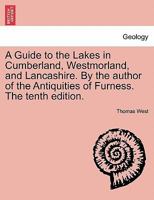 A Guide to the Lakes in Cumberland, Westmorland, and Lancashire 1396321608 Book Cover