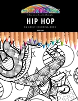 HIP HOP: AN ADULT COLORING BOOK: An Awesome Coloring Book For Adults B08FPB33ZC Book Cover