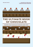 The Ultimate Book of Chocolate: Make your chocolate dreams become a reality 1784883794 Book Cover
