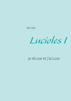 Lucioles I: Je récuse et j'accuse 2322158232 Book Cover