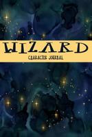Wizard: Character Journal: 100 page, college ruled notebook to detail the accounts of your RPG character. 179403014X Book Cover