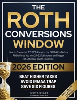 The Roth Conversions Window: How to Convert at 12-22% Rates in the OBBBA Era Before RMDs Force You Into 24-32% Brackets and Trigger Up to $15,000/Year in IRMAA Surcharges 1805560352 Book Cover