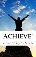 Achieve!: The Entrepreneurial Road-map 1726370585 Book Cover