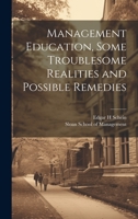 Management Education, Some Troublesome Realities and Possible Remedies 102128615X Book Cover