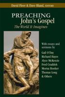 Preaching John's Gospel: The World It Imagines 0827230079 Book Cover