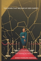 SCARS THAT BECAME MY RED CARPET: A memoir of breaking Generational patterns, Ancestral projections and rising in Truth (The Bloodline Breaker Series) 1037070542 Book Cover