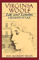 Virginia Woolf, Life and London: A Biography of Place 0393026159 Book Cover