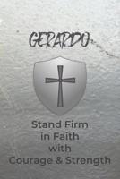 Gerardo Stand Firm in Faith with Courage & Strength: Personalized Notebook for Men with Bibical Quote from 1 Corinthians 16:13 1082040932 Book Cover