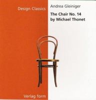 The Chair No. 14 by Michael Thonet (Design Classics Series) 3931317706 Book Cover