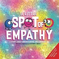 A Little SPOT of Empathy: A Story about Understanding and Kindness 1951287614 Book Cover