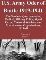 U.S. Army Oder of Battle 1919-1941 the Services: Quartermaster, Medical, Military Police, Signal Corps, Chemical Warfare, and Miscellaneous Organizations, 1919-41 Volume 4 Part 2 of 2 1501017292 Book Cover