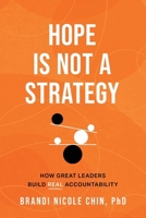 Hope Is Not a Strategy: How Great Leaders Build Real Accountability 1544549970 Book Cover