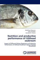 Nutrition and productive performance of Gilthead seabream: Impact of Different Dietary Regimens on Productive Performance of Gilthead Seabream (Sparus Aurata) Broodstock 3844333681 Book Cover