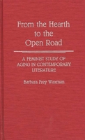 From the Hearth to the Open Road: A Feminist Study of Aging in Contemporary Literature (Contributions in Women's Studies) 0313266506 Book Cover