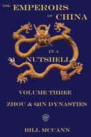 The Emperors of China in a Nutshell Volume 3: The Zhou and Qin Dynasties 1537102419 Book Cover