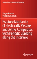 Fracture Mechanics of Electrically Passive and Active Composites with Periodic Cracking along the Interface 3030431371 Book Cover