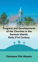 Progress and Developments of the Churches in the Samoan Islands: Early 21St Century 1489735844 Book Cover