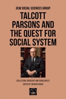 Talcott Parsons and the Quest for Social System (Sociology and Sociologists) B0H3T6L5GF Book Cover
