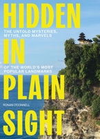 Hidden in Plain Sight: The Untold Mysteries, Myths, and Marvels of the World's Most Popular Landmarks 140025146X Book Cover