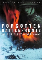 Forgotten Battlefronts of the First World War 0752450476 Book Cover
