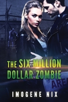 The Six Million Dollar Zombie 192236911X Book Cover