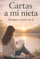 Cartas a mi Nieta (Spanish Edition) B0GWTRT7TM Book Cover