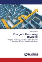 Energetic Reasoning Revisited: Energetic Reasoning Revisited For The Resource Constrained Project Scheduling Problem 3659135488 Book Cover