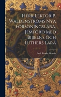 Herr Lektor P. Waldenströms Nya Försoningslära, Jemförd Med Bibelns Och Luthers Lära 1020679433 Book Cover