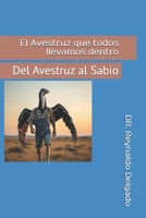 El Avestruz que todos llevamos dentro: Del Avestruz al Sabio (Spanish Edition) B0FP44QR1F Book Cover