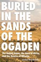 Buried in the Sands of the Ogaden: The United States, the Horn of Africa, and the Demise of Detente 1606351842 Book Cover
