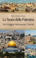 La Storia della Palestina: Un Viaggio Attraverso i Secoli (Italian Edition) B0CMM5RB5G Book Cover