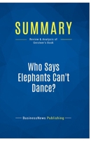 Summary: Who Says Elephants Can't Dance?: Review and Analysis of Gerstner's Book 2511043424 Book Cover