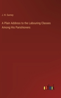 A Plain Address to the Labouring Classes Among His Parishioners 3368772783 Book Cover