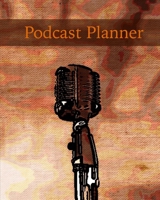 Podcast Planner: Daily Plan Your Podcasts Episodes Journal Notebook 1710885491 Book Cover