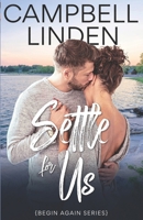 Settle For Us (Begin Again) B0GTS65QY1 Book Cover