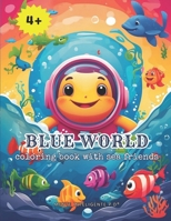 Blue World: coloring book with sea friends B0CV4MKSZ8 Book Cover