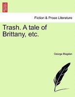 Trash. A tale of Brittany, etc. 1241406405 Book Cover