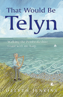 That Would Be Telyn: Walking the Pembrokeshire Coast with My Harp 1784616729 Book Cover