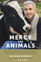 Mercy For Animals: One Man's Quest to Inspire Compassion and Improve the Lives of Farm Animals 0399574050 Book Cover