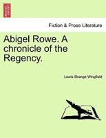 Abigel Rowe. A chronicle of the Regency. 1240866402 Book Cover