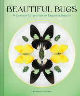 Beautiful Bugs: A Curious Collection of Exquisite Insects 1797243047 Book Cover