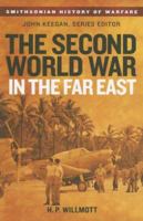 The Second World War in the Far East (Smithsonian History of Warfare) 0304361275 Book Cover
