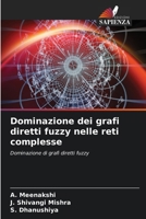 Dominazione dei grafi diretti fuzzy nelle reti complesse (Italian Edition) 6209723888 Book Cover