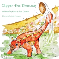 Clipper the Dinosaur 1735818372 Book Cover