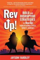 Rev Up!: Bold and Disruptive Strategies to Rev Up! Your Revenue Cycle Hero's Journey 1733773304 Book Cover