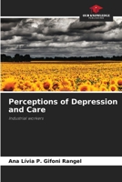 Perceptions of Depression and Care: Industrial workers 6206327817 Book Cover