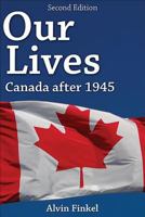Our Lives: Canada after 1945: Second Edition 145940050X Book Cover
