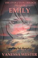 Emily: Prequel to The Evolution Trilogy 1508643997 Book Cover